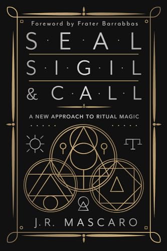 Seal, Sigil & Call: A New Approach to Ritual Magic