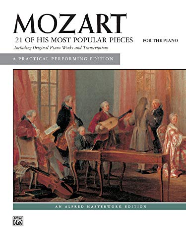 Mozart 21 of His Most Popular Pieces: for the Piano Including original Piano Works and Transcription