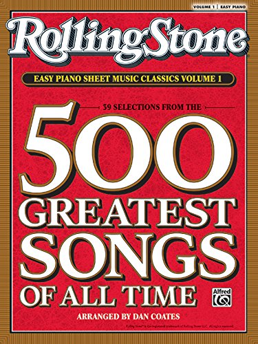 Rolling Stone Easy Piano Sheet Music Classics, Vol 1: 39 Selections from the 500 Greatest Songs of All Time (<i>Rolling Stone<_i>(R) Easy Piano Sheet Music Classics)