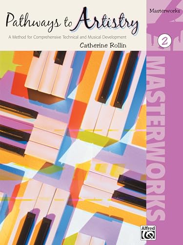 Pathways to Artistry -- Masterworks, Bk 2: A Method for Comprehensive Technical and Musical Development (Pathways to Artistry, Bk 2)