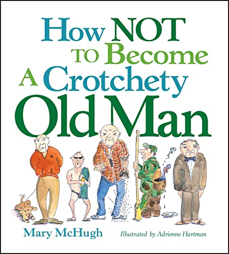 How Not to Become a Crotchety Old Man