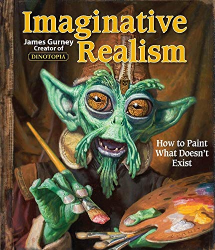 Imaginative Realism: How to Paint What Doesn