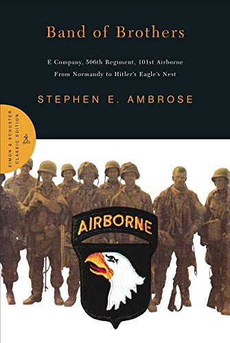 Band of Brothers: E Company, 506th Regiment, 101st Airborne from Normandy to Hitler