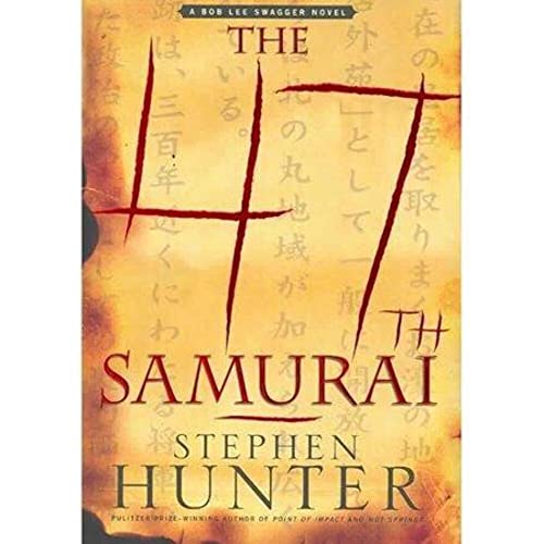 The 47th Samurai: A Bob Lee Swagger Novel