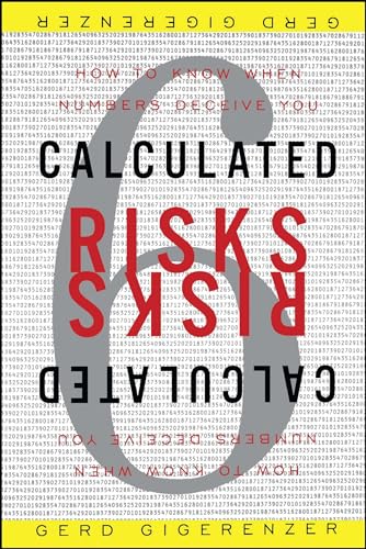 Calculated Risks: How to Know When Numbers Deceive You