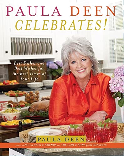 Paula Deen Celebrates!: Best Dishes and Best Wishes for the Best Times of Your Life