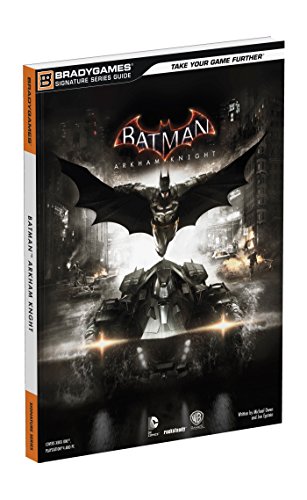 Batman: Arkham Knight Signature Series Guide (Bradygames Signature Series Guide)