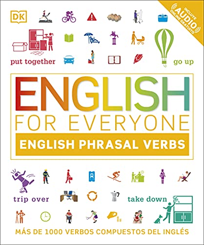 English for Everyone English Phrasal Verbs: Más de 1000 verbos compuestos del inglés (DK English for Everyone) (Spanish Edition)