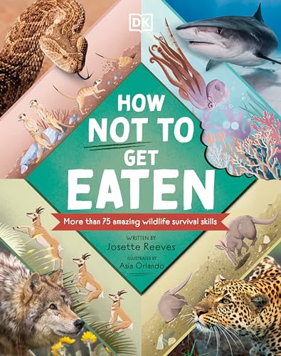 How Not to Get Eaten: More than 75 Incredible Animal Defenses (Wonders of Wildlife)