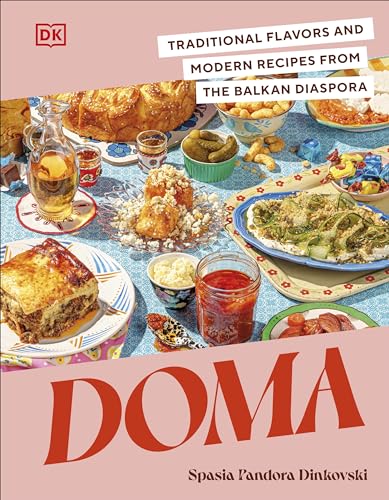 Doma: Traditional Flavors and Modern Recipes from the Balkan Diaspora