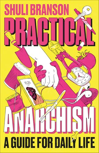 Practical Anarchism: A Guide for Daily Life