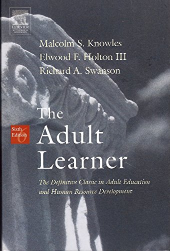 The Adult Learner: The Definitive Classic In Adult Education And Human Resource Development