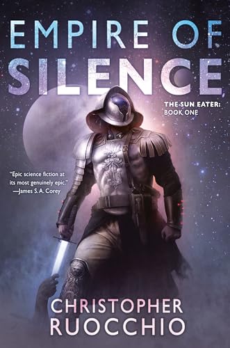 Empire of Silence: The Sun Eater: Book One