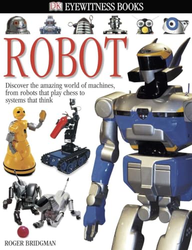 DK Eyewitness Books: Robot: Discover the Amazing World of Machines