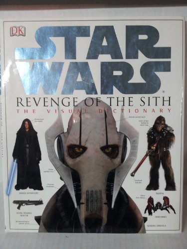 Star Wars Revenge of the Sith: The Visual Dictionary