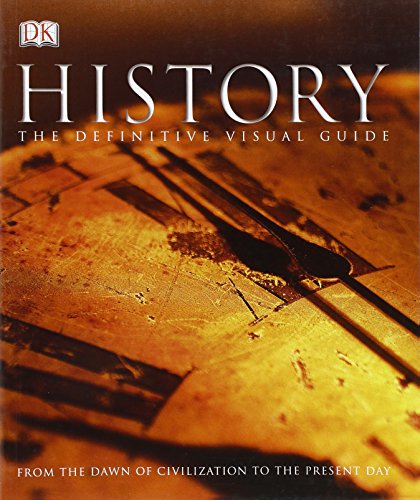 History The Definitive Visual Guide: From the Dawn of Civilization to the Present Day