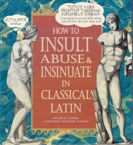 How to Insult, Abuse & Insinuate in Classical Latin