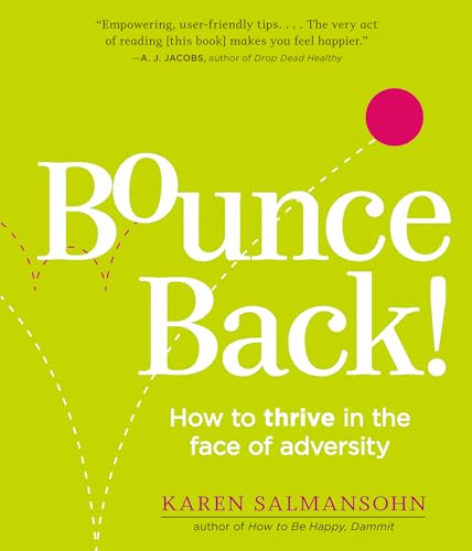 Bounce Back!: How to Thrive in the Face of Adversity