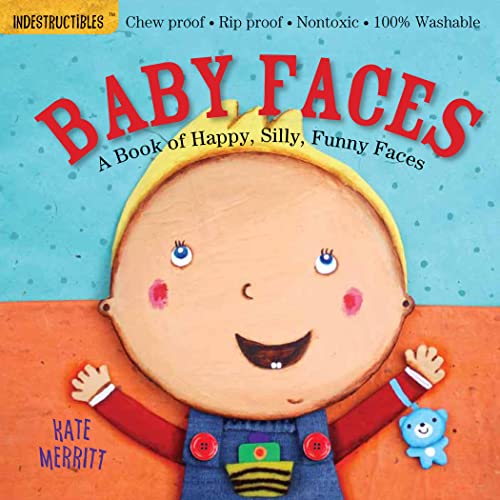 Indestructibles: Baby Faces: A Book of Happy, Silly, Funny Faces: Chew Proof · Rip Proof · Nontoxic · 100zz Washable (Book for Babies, Newborn Books, Safe to Chew)