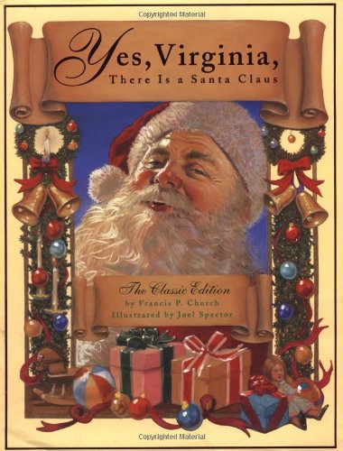 Yes, Virginia, There Is A Santa Claus: The Classic Edition