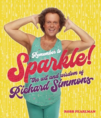 Remember to Sparkle!: The Wit & Wisdom of Richard Simmons