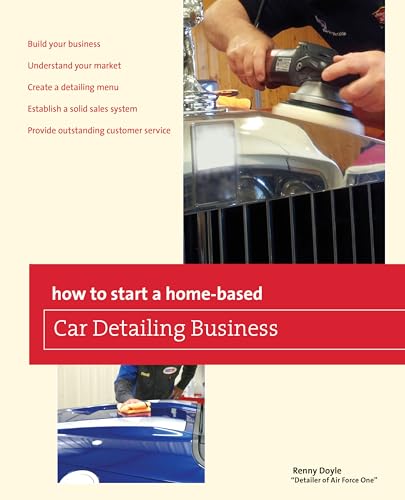 How to Start a Home-based Car Detailing Business (Home-Based Business Series)