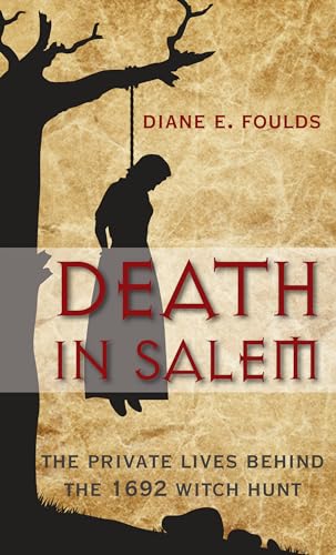 Death in Salem: The Private Lives Behind The 1692 Witch Hunt