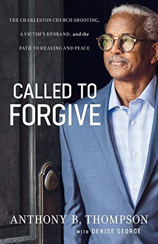 Called to Forgive: The Charleston Church Shooting, a Victim’s Husband, and the Path to Healing and Peace