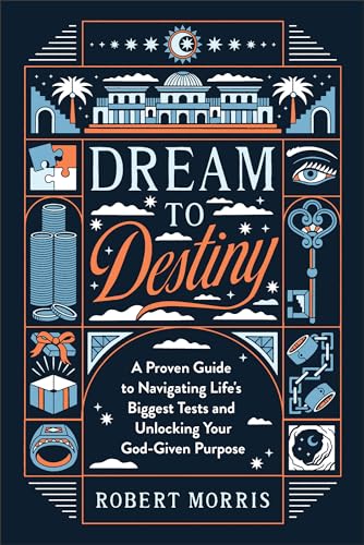 Dream to Destiny: A Proven Guide to Navigating Life