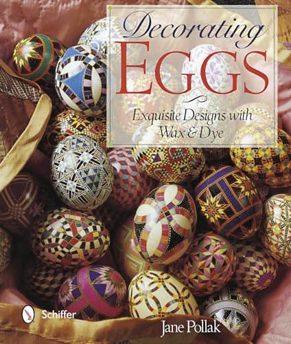 Decorating Eggs: Exquisite Designs with Wax & Dye