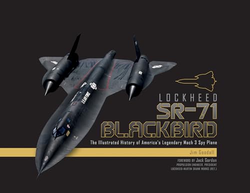 Lockheed SR-71 Blackbird: The Illustrated History of America