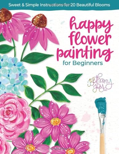 Happy Flower Painting for Beginners: Sweet & Simple Instructions for 20 Beautiful Blooms