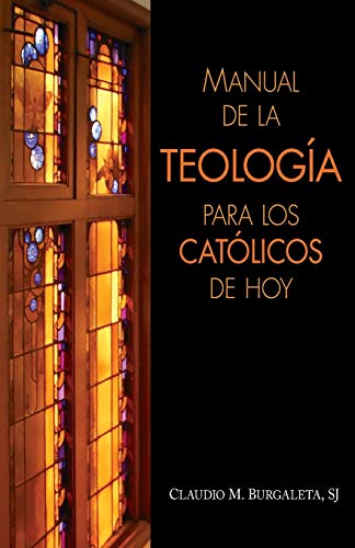 Manual de la teologia para los catolicos de hoy (Spanish Edition)