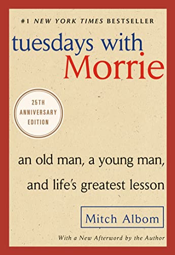 Tuesdays with Morrie: An Old Man, a Young Man, and Life