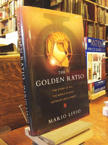 The Golden Ratio: The Story of Phi, the World