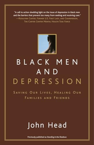 Black Men and Depression: Saving our Lives, Healing our Families and Friends