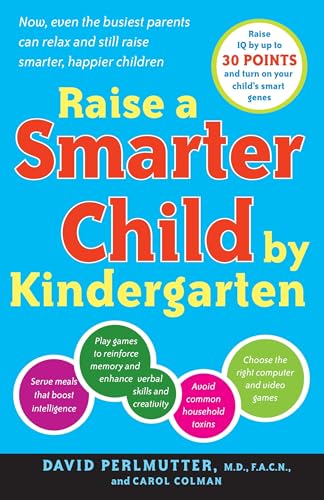 Raise a Smarter Child by Kindergarten: Raise IQ by up to 30 points and turn on your child