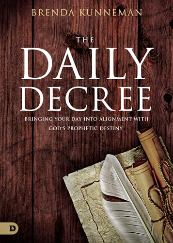 The Daily Decree: Bringing Your Day Into Alignment with God