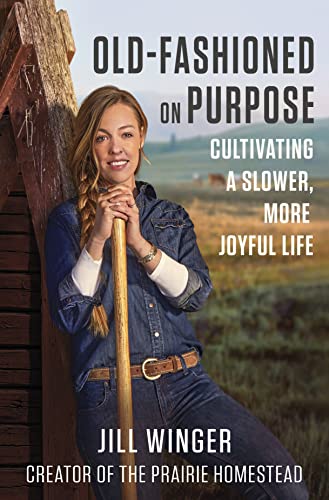 Old-Fashioned on Purpose: Cultivating a Slower, More Joyful Life