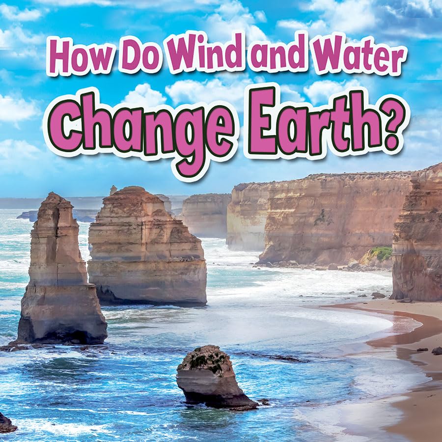 How Do Wind and Water Change Earth? (Earth