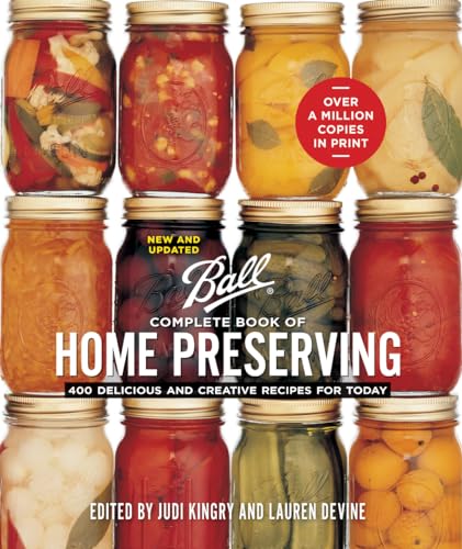 Ball Complete Book of Home Preserving: 400 Delicious and Creative Recipes for Today