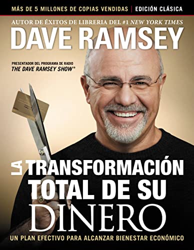 La transformación total de su dinero: Edición clásica: Un plan efectivo para alcanzar bienestar financiero (Spanish Edition)