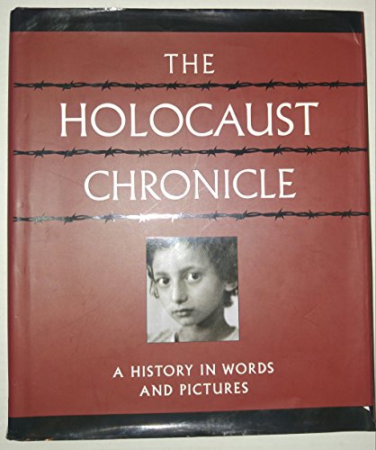 The Holocaust Chronicle: A History in Words and Pictures