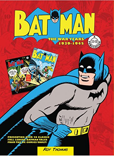 Batman: The War Years 1939-1945: Presenting over 20 classic full length Batman tales from the DC comics vault! (Volume 1) (DC Comics: The War Years, 1)