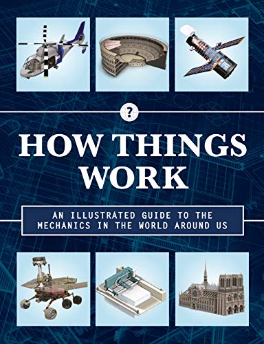 How Things Work 2nd Edition: An Illustrated Guide to the Mechanics Behind the World Around Us (Volume 4) (How Things Work, 4)