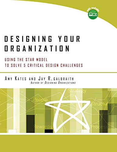 Designing Your Organization: Using the STAR Model to Solve 5 Critical Design Challenges