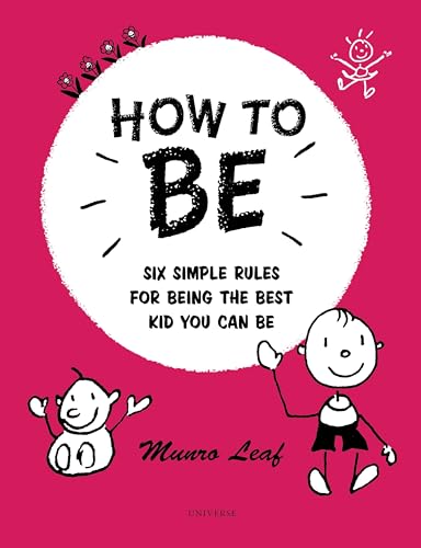 How to Be: Six Simple Rules for Being the Best Kid You Can Be (Rizzoli Classics)