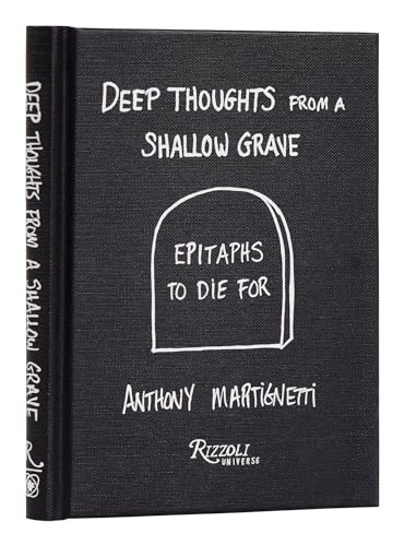 Deep Thoughts from a Shallow Grave: Epitaphs to Die For