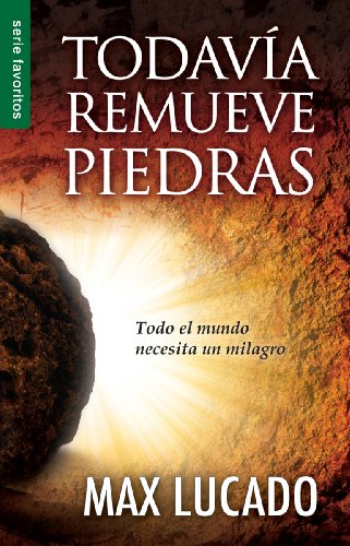 Todavía remueve piedras - Serie Favoritos: Todo el mundo necesita un milagro (Spanish Edition)