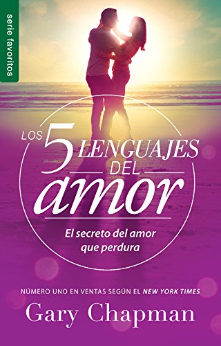 Los 5 lenguajes del amor (Revisado) - Serie Favoritos: El secreto del amor que perdura (Favoritos _ Favorites) (Spanish Edition)